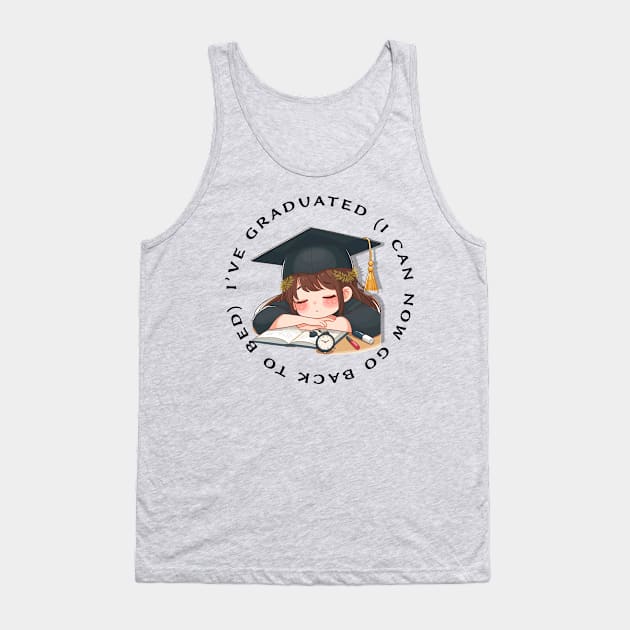 Funny 2024 graduation design, I've graduated (I can now go back to bed ( Tank Top by Apparels2022